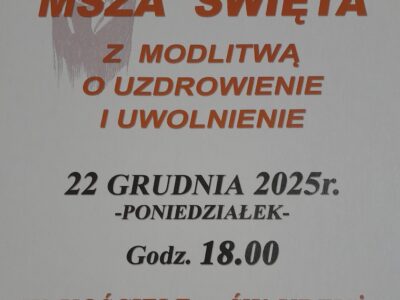 Msza Święta oraz modlitwa o uzdrowienie i uwolnienie 22.12.2025